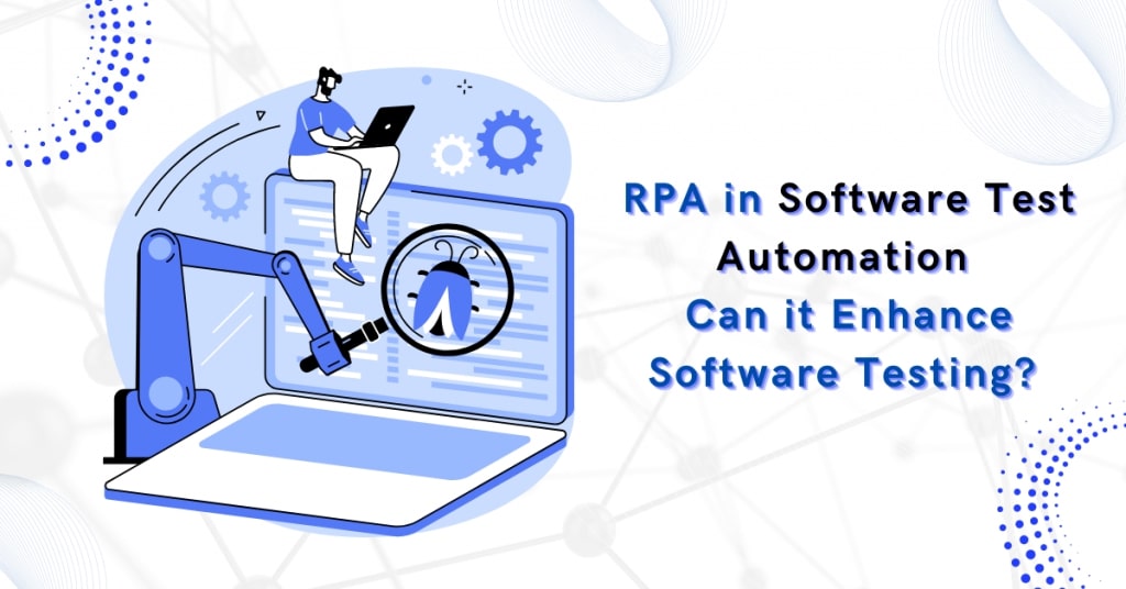 RPA in Software Test Automation – Can it enhance Software Testing ?