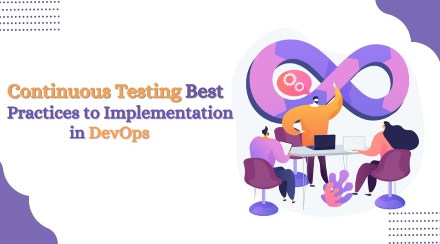 Continuous Testing in DevOps and Best Practices for Implementation @Intellitech