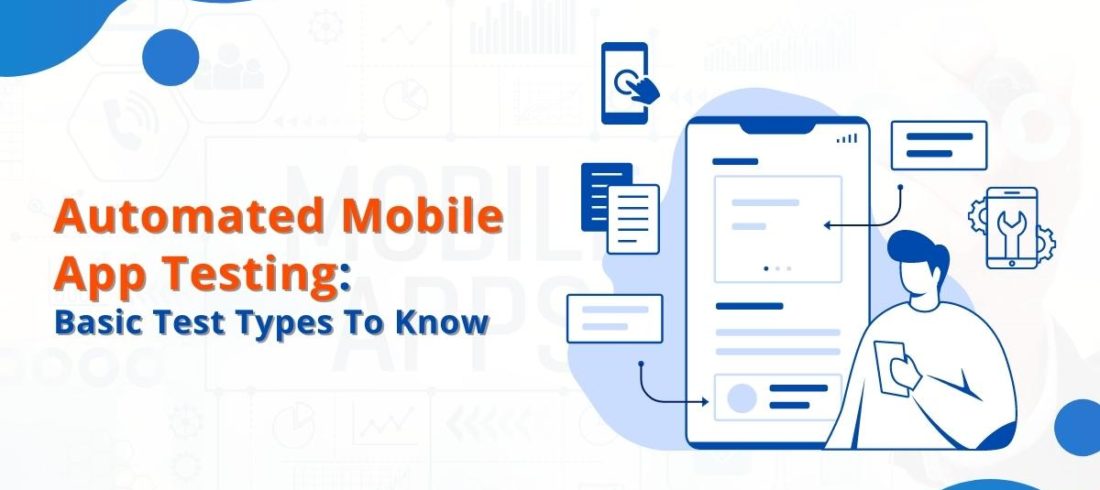 Automated Mobile App Testing: Basic Test Types To Know @Intellitech
