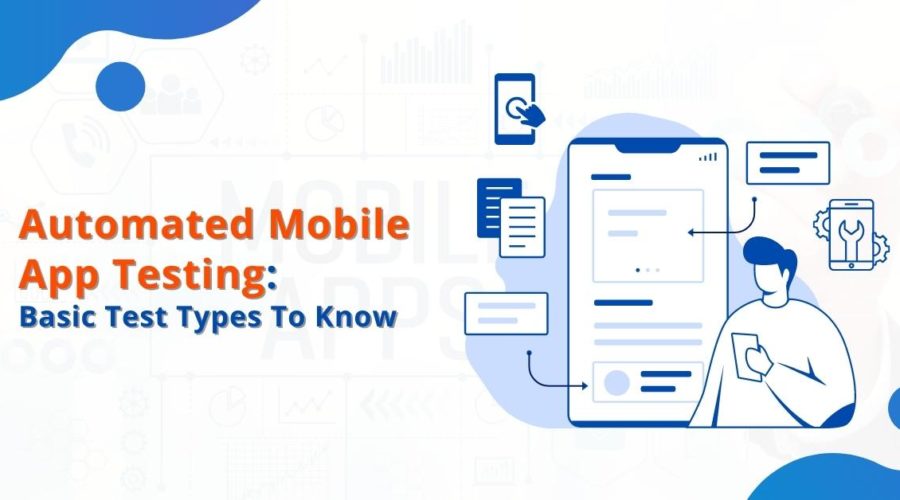 Automated Mobile App Testing: Basic Test Types To Know @Intellitech