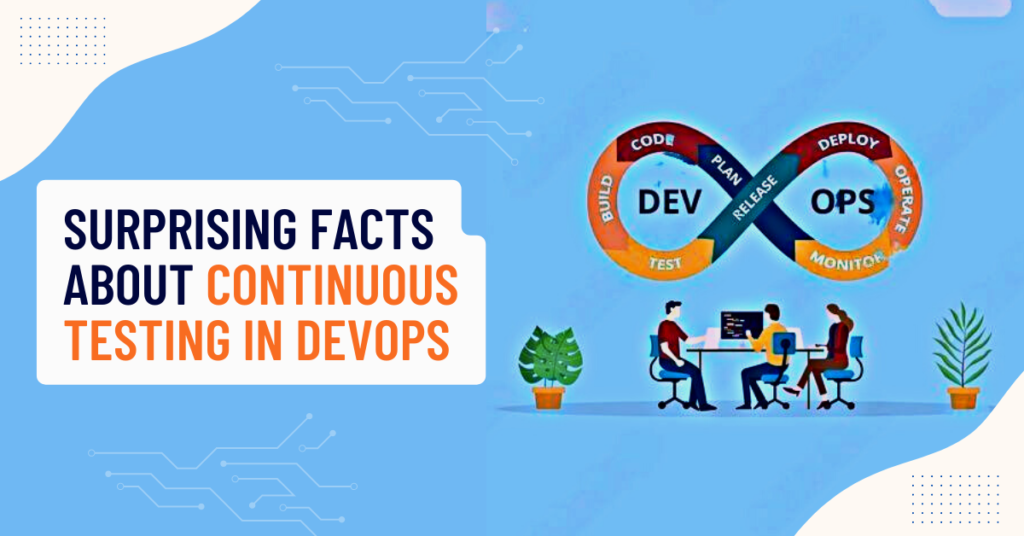 Surprising Facts About Continuous Testing in Devops