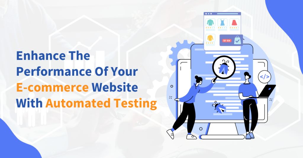 Enhance The Performance Of Your Ecommerce Website With Automated Testing