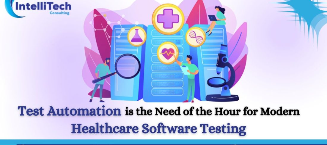 Test Automation is the Need of the Hour for Modern Healthcare Software Testing
