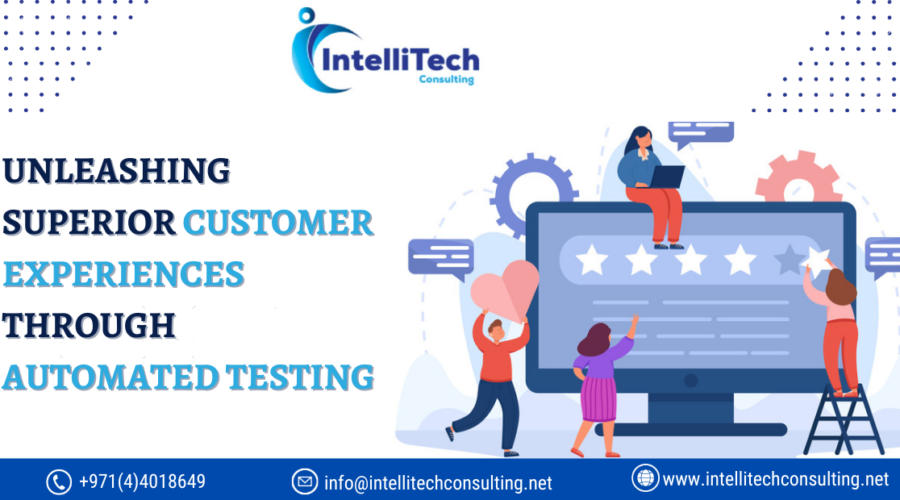Unleashing Superior Customer Experiences through Automated Testing